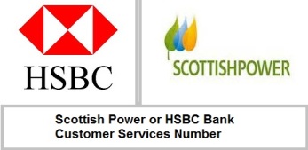 Scottish Power or HSBC Bank Customer Services Number